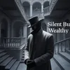 SilentButWealthy